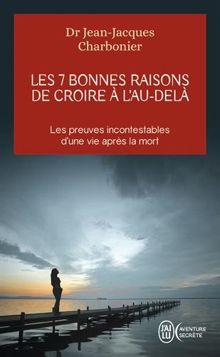 Les  7 bonnes raisons de croire à l'au-delà