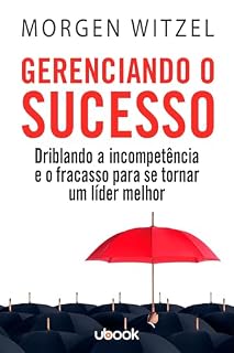 Livro Gerenciando o sucesso: driblando a incompetência e o fracasso para se tornar um líder melhor
