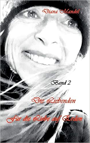 Fur Die Liebe Auf Erden Band 2 Die Liebenden Amazon De Mandel Diana Bucher