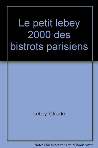 Le  petit Lebey 2000 des bistrots parisiens