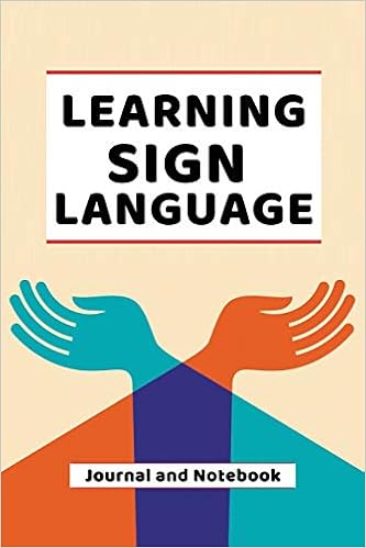 Amazon Com Learning Sign Language Journal And Notebook A Modern Resource Book For Beginners And Students That Learn Asl Sign Language 9781090995711 Publishing Language Books