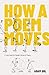 How a Poem Moves: A Field Guide for Readers of Poetry