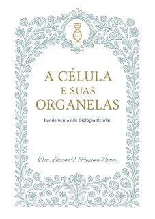 Livro A célula e suas organelas: Fundamentos de biologia celular