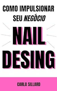 Livro Como Impulsionar seu Negócio de Nail Design: Iniciantes