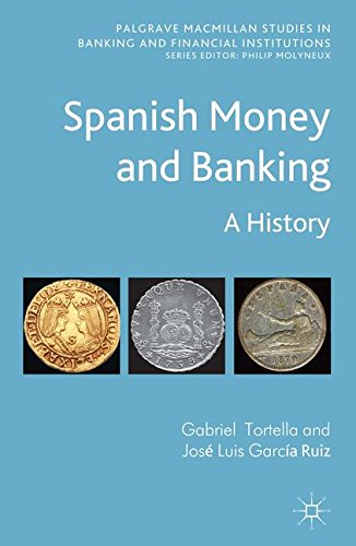 Spanish Money and Banking: A History (Palgrave Macmillan Studies in Banking and Financial Institutio