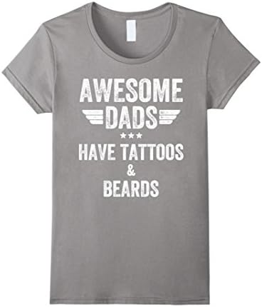 Womens Awesome Dads Have Tattoos and Beards - Funny Beard T-Shirt Small Slate