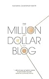 The Million Dollar Blog by Natasha Courtenay-Smith