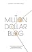 The Million Dollar Blog by Natasha Courtenay-Smith