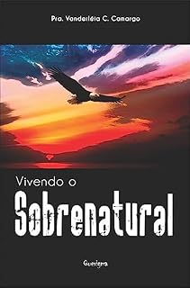 Livro Vivendo o Sobrenatural: Livro - Testemunho Pessoal e Biografia de Vanderléia