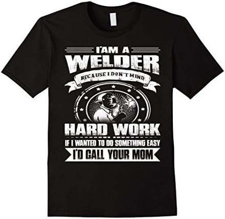 Men's I AM A WELDER Hard Work Tshirt 2XL Black