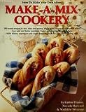 Make-a-Mix Cookery: How to Make Your Own Mixes