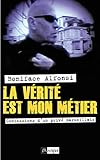 La verité est mon métier : Confessions d'un privé marseillais by 