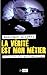 La verité est mon métier : Confessions d'un privé marseillais by 