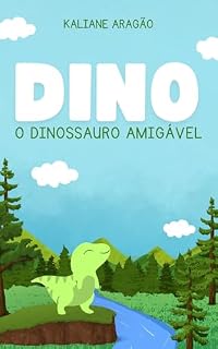 Livro Dino, o Dinossauro Amigável: o Dinossauro Amigável