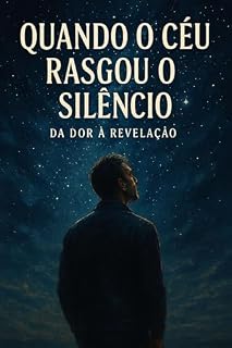 Livro Quando o Céu Rasgou o Silêncio: Da Dor à Revelação