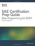 SAS Certification Prep Guide: Base Programming for SAS 9, Fourth Edition