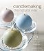 Candlemaking the Natural Way: 31 Projects Made with Soy, Palm & Beeswax