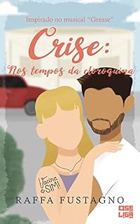 Livro Crise: Nos tempos da Cloroquina: Inspirado no Musical Grease (Tudo Parece Melhor em Musicais Livro 8)