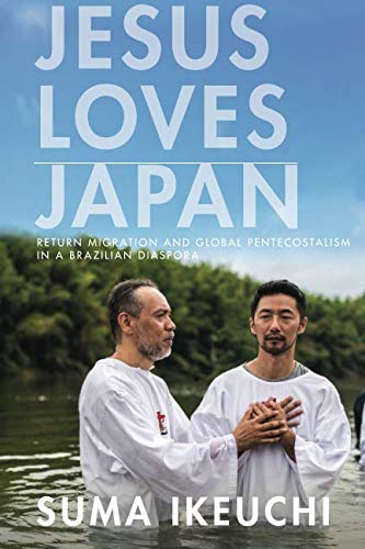 Jesus Loves Japan: Return Migration and Global Pentecostalism in a Brazilian Diaspora - //medicalbooks.filipinodoctors.org