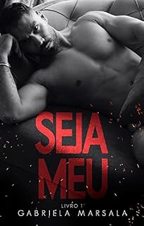 Livro Seja Meu (Criminosos Apaixonados Livro 1)