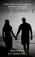 The Suspect: A true story of love, betrayal, marriage and murder