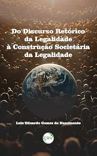 Livro Do discurso retórico da legalidade à legalidade como construção societária