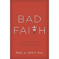 Bad Faith: When Religious Belief Undermines Modern Medicine