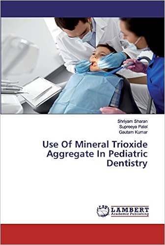 Use Of Mineral Trioxide Aggregate In Pediatric Dentistry