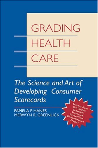 Download Grading Health Care: The Science and Art of Developing Consumer Scorecards (Jossey Bass/Aha Press Series)