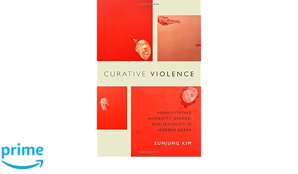 Curative Violence Rehabilitating Disability Gender And - 
