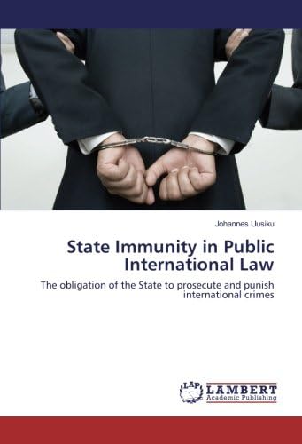 State Immunity in Public International Law: The obligation of the State to prosecute and punish international crimes