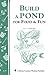 Build a Pond for Food & Fun: Storey's Country Wisdom Bulletin A-19 by D. J. Young