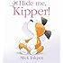 Hide Me, Kipper