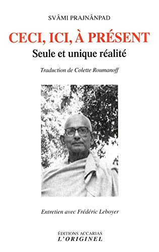 Ceci, ici, à présent : Seule et unique réalité by (Paperback)