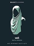 Rafia Zakaria, "Veil" (Bloomsbury Academic, 2017)