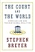 The Court and the World: American Law and the New Global Realities - Book by Stephen Breyer
