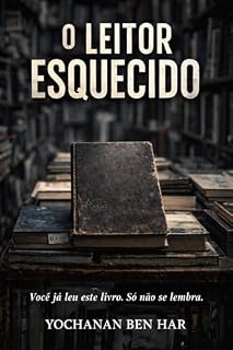 Livro O LEITOR ESQUECIDO : “Você já leu este livro. Só não se lembra.”