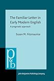 Image de The Familiar Letter in Early Modern English: A pragmatic approach (Pragmatics & Beyond New Series)