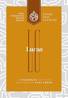 Livro Lucas: o Evangelho do filho do homem é para todos (Comentários Bíblicos Heziom)