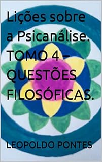 Livro Lições sobre a Psicanálise. TOMO 4 – QUESTÕES FILOSÓFICAS.