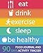 Food Journal and Activity Tracker 90 Days: Eat Drink Exercise Sleep Be Healthy, Healthy Living, Meal and Exercise Notebook, Daily Food and Exercise ... Meal Planner, 7.5" x 9.25" (Volume 3) - Book by Walter Willett