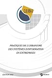 Pratiques de l'urbanisme des Systèmes d'Information en entreprises (French Edition) by Urba Si Club