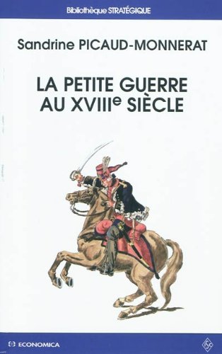La petite guerre au XVIIIe siècle by Sandrine Picaud-Monnerat