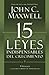 Las 15 Leyes Indispensables Del Crecimiento: Vívalas y alcance su potencial (Spanish Edition)