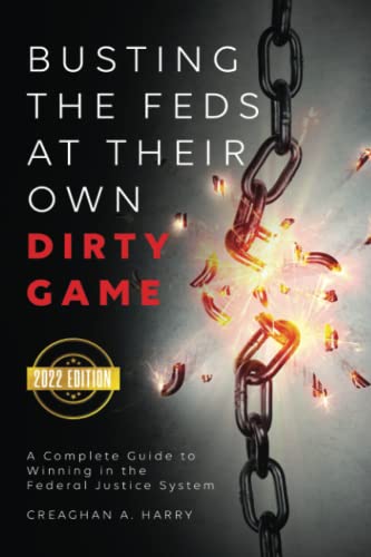 Busting the Feds at Their Own Dirty Game: A Complete Guide to Winning in the Federal Justice System Paperback – 17 Jan. 2022