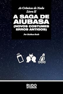 Livro A Saga de Aiubasa: Novos Costumes, Erros Antigos (As Crônicas de Nada)