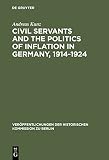 Image de Civil Servants and the Politics of Inflation in Germany, 19141924 (Veroeffentlichungen Der Historischen Kommission Zu Berlin, Vol 66)