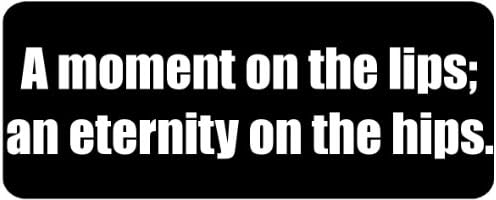 A moment on the lips; an eternity on the hips. - Funny Printed Coffee Mug [BLK3279]