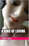 Front cover for the book A Kind of Loving by Linda Sole