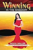 Winning In The Kingdom by Milkia Waller